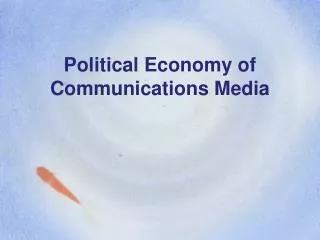 Political Economy of Communications Media