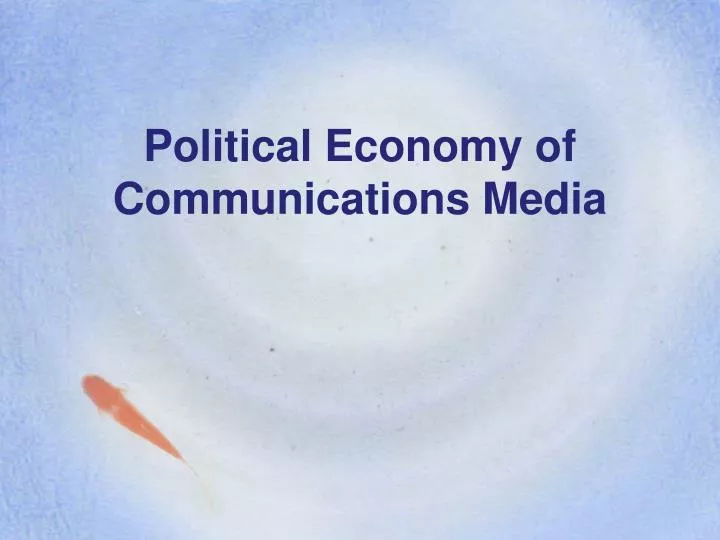 political economy of communications media
