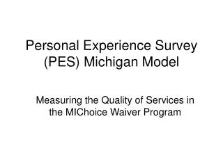 Personal Experience Survey (PES) Michigan Model