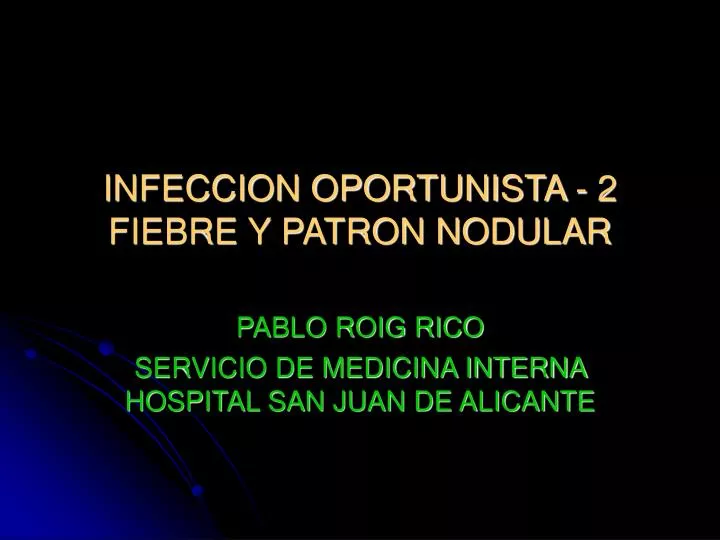 infeccion oportunista 2 fiebre y patron nodular