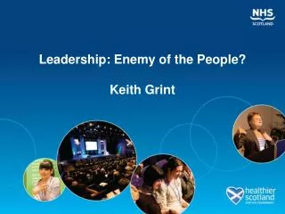 Leadership: Enemy of the People? Keith Grint