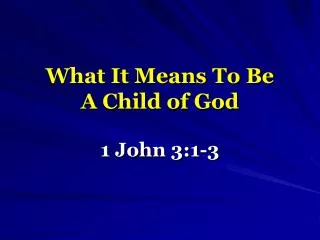 What It Means To Be A Child of God