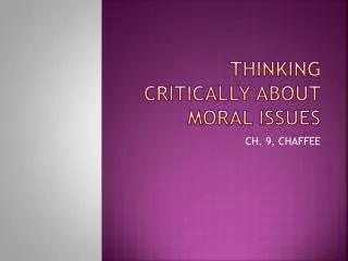 THINKING CRITICALLY ABOUT MORAL ISSUES