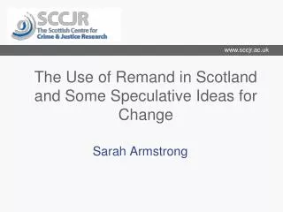 The Use of Remand in Scotland and Some Speculative Ideas for Change