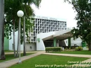 General Library University of Puerto Rico at Mayagüez