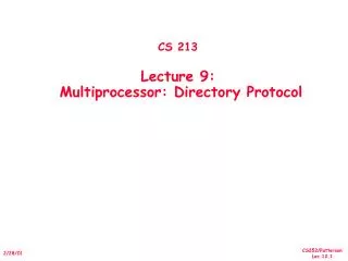 CS 213 Lecture 9: Multiprocessor: Directory Protocol