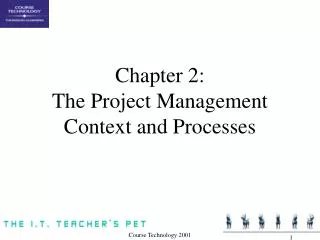 Chapter 2: The Project Management Context and Processes
