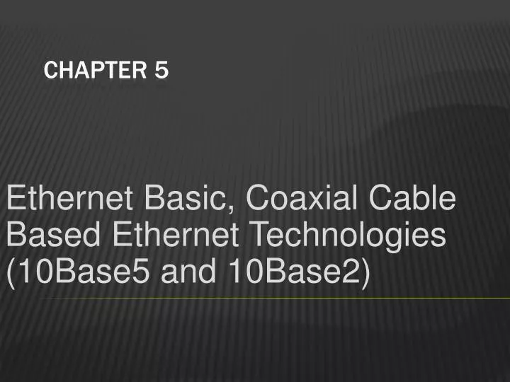 ethernet basic coaxial cable based ethernet technologies 10base5 and 10base2