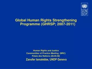 Global Human Rights Strengthening Programme (GHRSP; 2007-2011) Human Rights and Justice Communities of Practice Meeting
