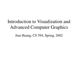 Introduction to Visualization and Advanced Computer Graphics