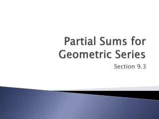 Partial Sums for Geometric Series