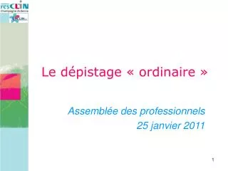 Le dépistage « ordinaire »