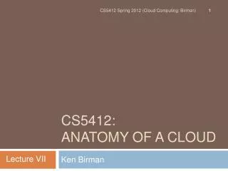 CS5412: Anatomy of a ClouD