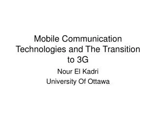Mobile Communication Technologies and The Transition to 3G