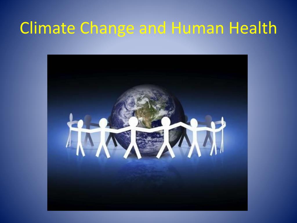 PPT - Climate Change and Human Health PowerPoint Presentation, free ...