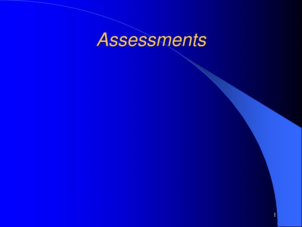 PPT - Assessments PowerPoint Presentation, free download - ID:841990