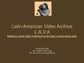Latin American Video Archive L.A.V.A Helping a small video collection to develop a preservation plan