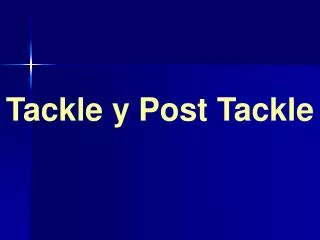 Tackle y Post Tackle