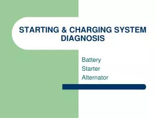 STARTING &amp; CHARGING SYSTEM DIAGNOSIS