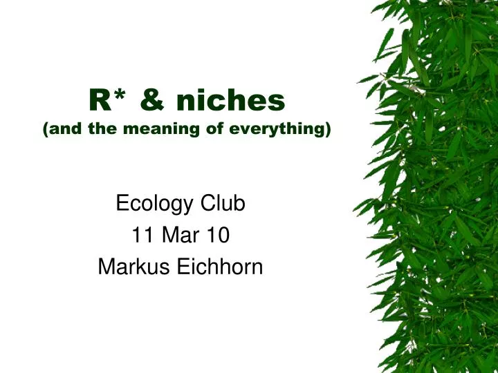 r niches and the meaning of everything