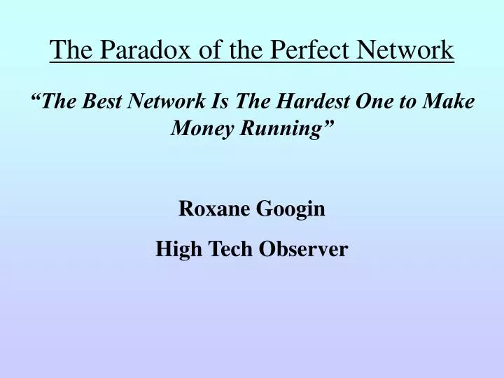 the paradox of the perfect network