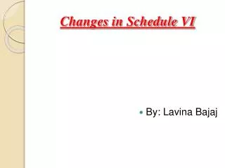 Changes in Schedule VI