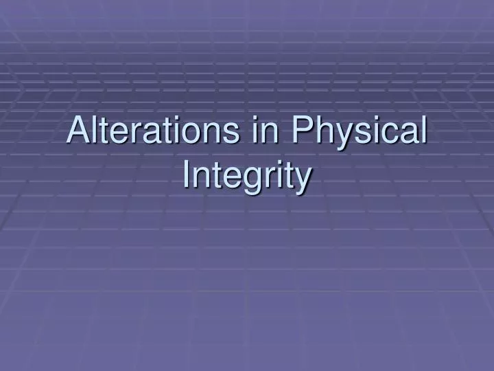 alterations in physical integrity