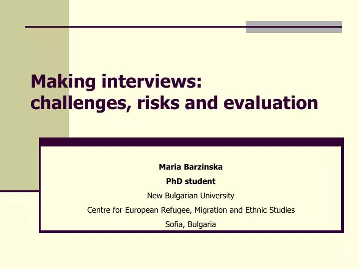 making interviews challenges risks and evaluation