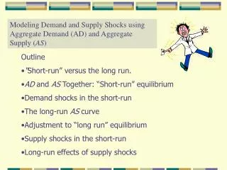 Modeling Demand and Supply Shocks using Aggregate Demand (AD) and Aggregate Supply ( AS )