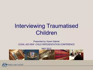 Interviewing Traumatised Children