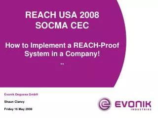 REACH USA 2008 SOCMA CEC How to Implement a REACH-Proof System in a Company! ..