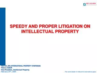 SPEEDY AND PROPER LITIGATION ON INTELLECTUAL PROPERTY