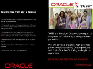 You are the talent Oracle is looking for to invigorate our culture by building the next generation.