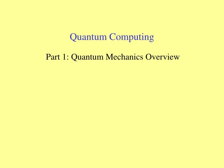 quantum computing part 1 quantum mechanics overview