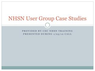 NHSN User Group Case Studies