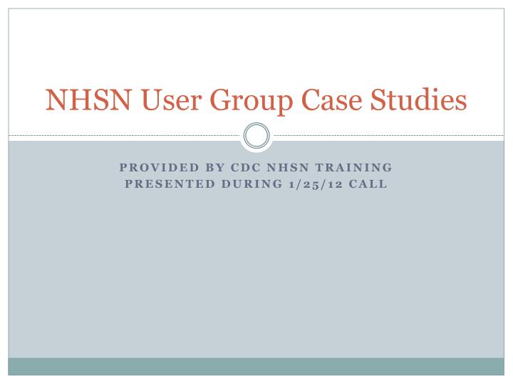 nhsn user group case studies