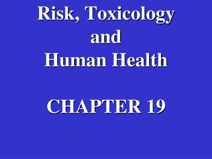 risk toxicology and human health chapter 19