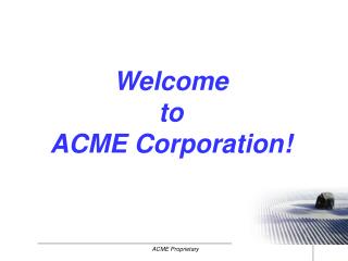 Welcome to ACME Corporation!