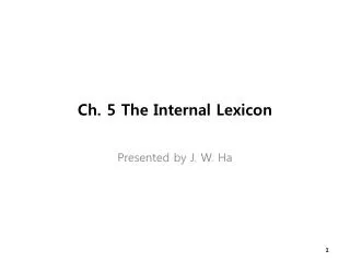 Ch. 5 The Internal Lexicon