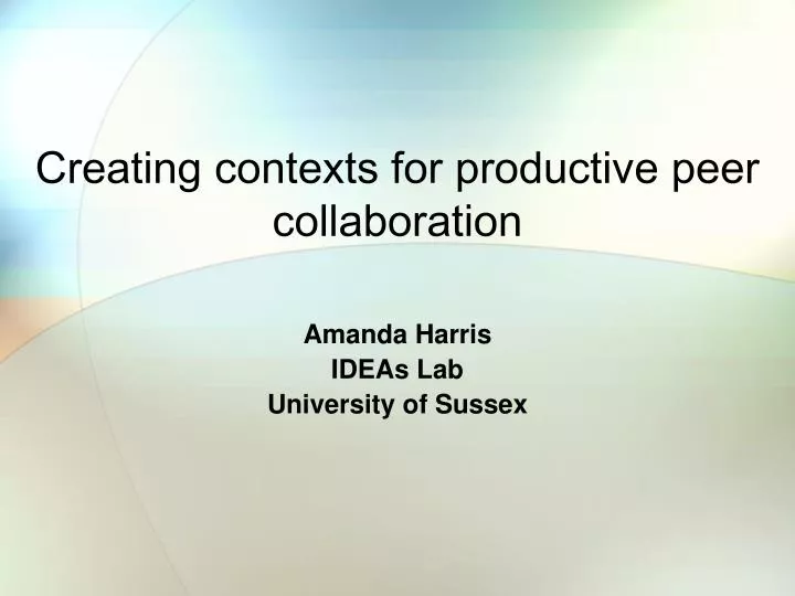 creating contexts for productive peer collaboration