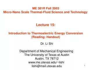 ME 381R Fall 2003 Micro-Nano Scale Thermal-Fluid Science and Technology Lecture 15: Introduction to Thermoelectric Energ