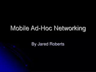 Mobile Ad-Hoc Networking
