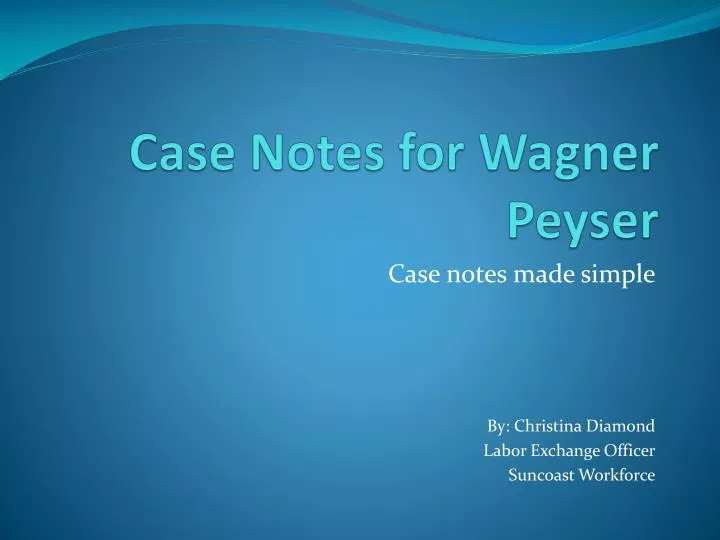 case notes for wagner peyser