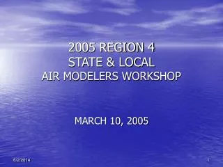 2005 REGION 4 STATE &amp; LOCAL AIR MODELERS WORKSHOP