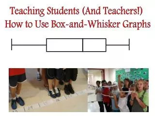 Teaching Students (And Teachers!) How to Use Box-and-Whisker Graphs