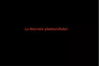 Le discrasie plasmacellulari