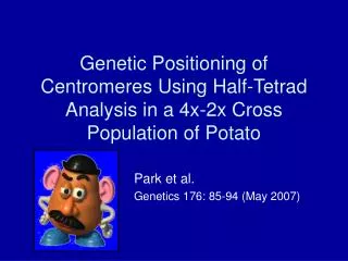 Genetic Positioning of Centromeres Using Half-Tetrad Analysis in a 4x-2x Cross Population of Potato