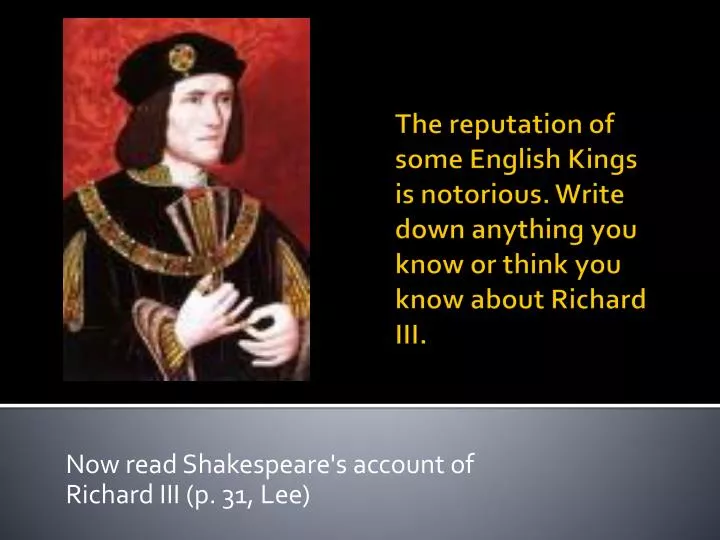 now read shakespeare s account of richard iii p 31 lee