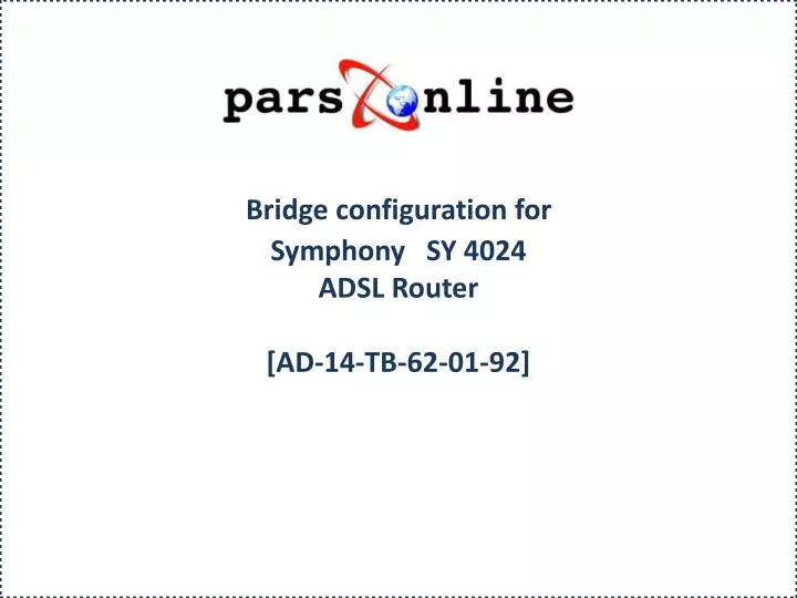 bridge configuration for symphony sy 4024 adsl router