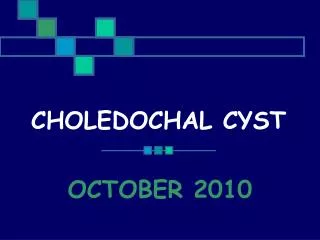 CHOLEDOCHAL CYST